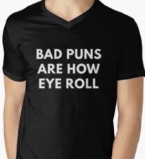 Bad Puns Are How Eye Roll Men's V-Neck T-Shirt