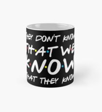 They don't know that we know that they know Mug