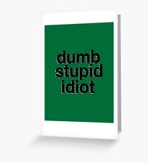 dumb stupid idiot-green bg Greeting Card