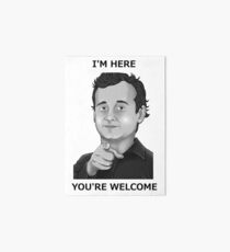 Bill Murray - I'm Here You're Welcome Black Writing Art Board