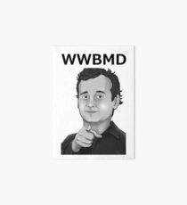 Bill Murray - What Would Bill Murray Do - Black Writing Art Board