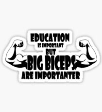 education is important but big biceps is importanter 2 Sticker