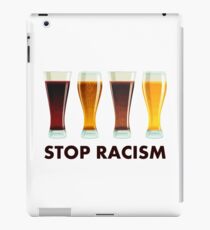 Stop Alcohol Racism Beer Equality iPad Case/Skin