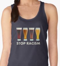 Stop Alcohol Racism Beer Equality Women's Tank Top