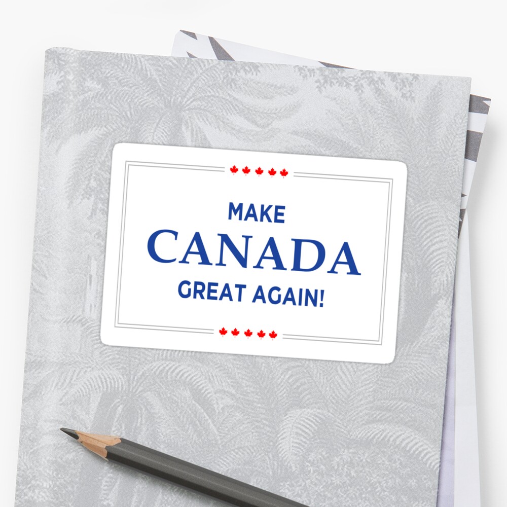 "Make Canada Great Again" Stickers by CopyrightTM | Redbubble