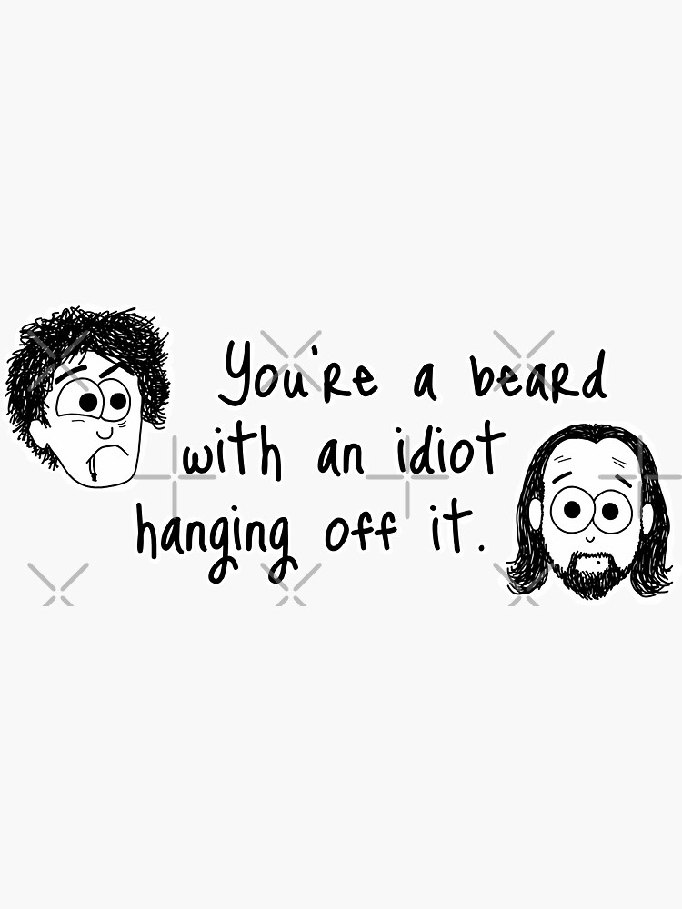 Black Books - You're A Beard With An Idiot Hanging Of It by AdrienneBody