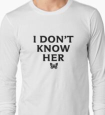 I DON'T KNOW HER Mariah Carey Quote Long Sleeve T-Shirt