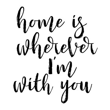 Home is Wherever I'm With You / 8x10 Digital Art Printable