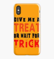 Treat... or wait for Trick #2 iPhone Case