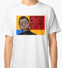 Not everything that is faced can be changed, but nothing can be changed until it is faced.. Classic T-Shirt