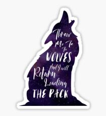 Throw me to the Wolves Sticker