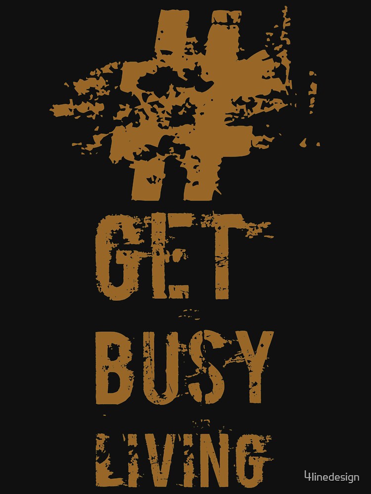 get busy living shirt