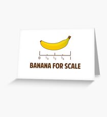Banana For Scale Greeting Card