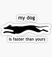 My dog is faster than your dog Sticker