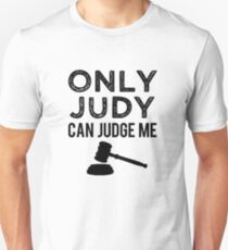 Only Judy can Judge Me funny saying Unisex T-Shirt