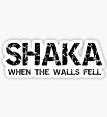 SHAKA WHEN THE WALLS FELL Sticker