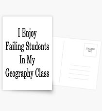 I Enjoy Failing Students In My Geography Class Postcards