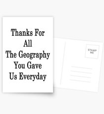 Thanks For All The Geography You Gave Us Everyday Postcards