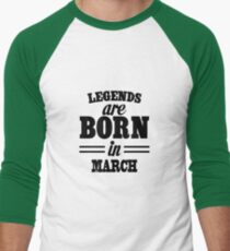 Legends are born in MARCH Men's Baseball ¾ T-Shirt