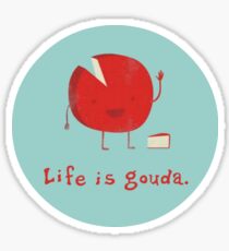 Life is gouda. (2) Sticker