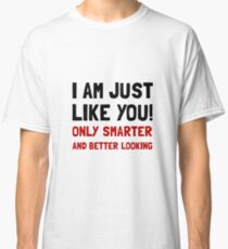 Smarter Better Looking Classic T-Shirt