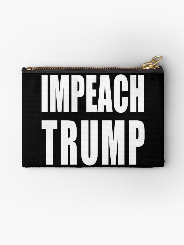 impeach trump zipper pouch by loveanddefiance big bold letters