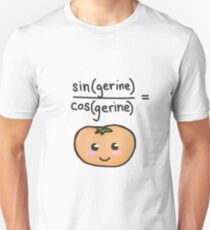sin(gerine)/cos(gerine) = tangerine Unisex T-Shirt
