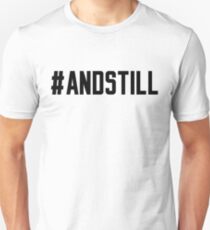 AND STILL MMA SHIRT Unisex T-Shirt