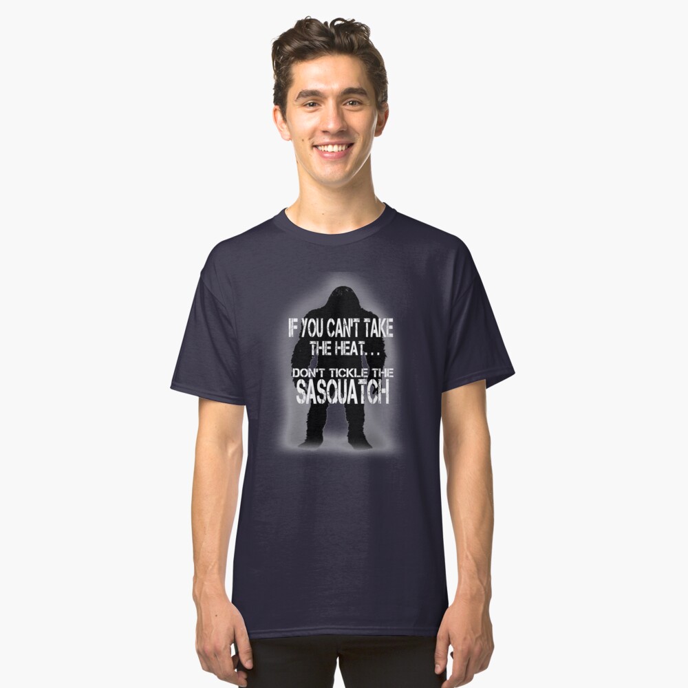 Don't Tickle the Sasquatch Classic T-Shirt