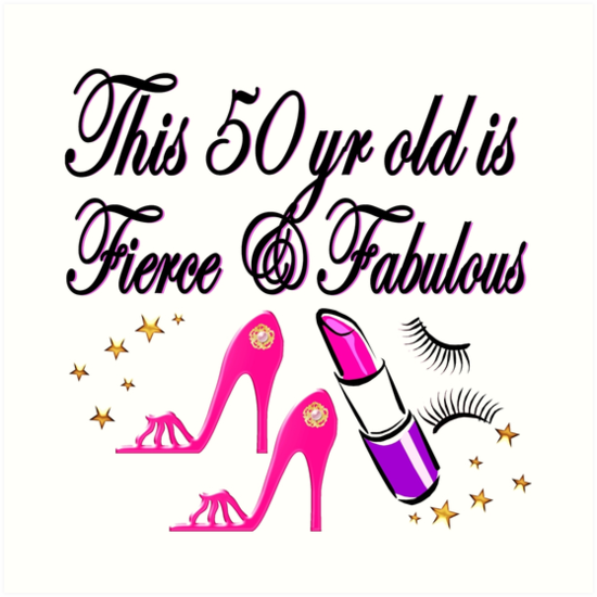 Download "PRETTY 50 FIERCE AND FABULOUS 50TH BIRTHDAY" Art Prints ...