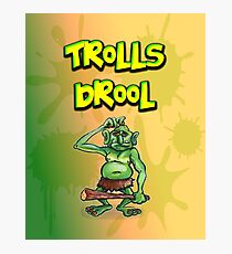 Trolls Drool Photographic Print