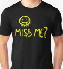 Miss me? Unisex T-Shirt
