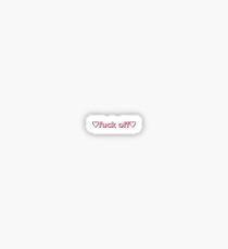 Fuck Off Sticker