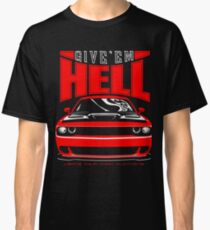 Give'em Hell Dodge Challenger Hellcat Classic T-Shirt