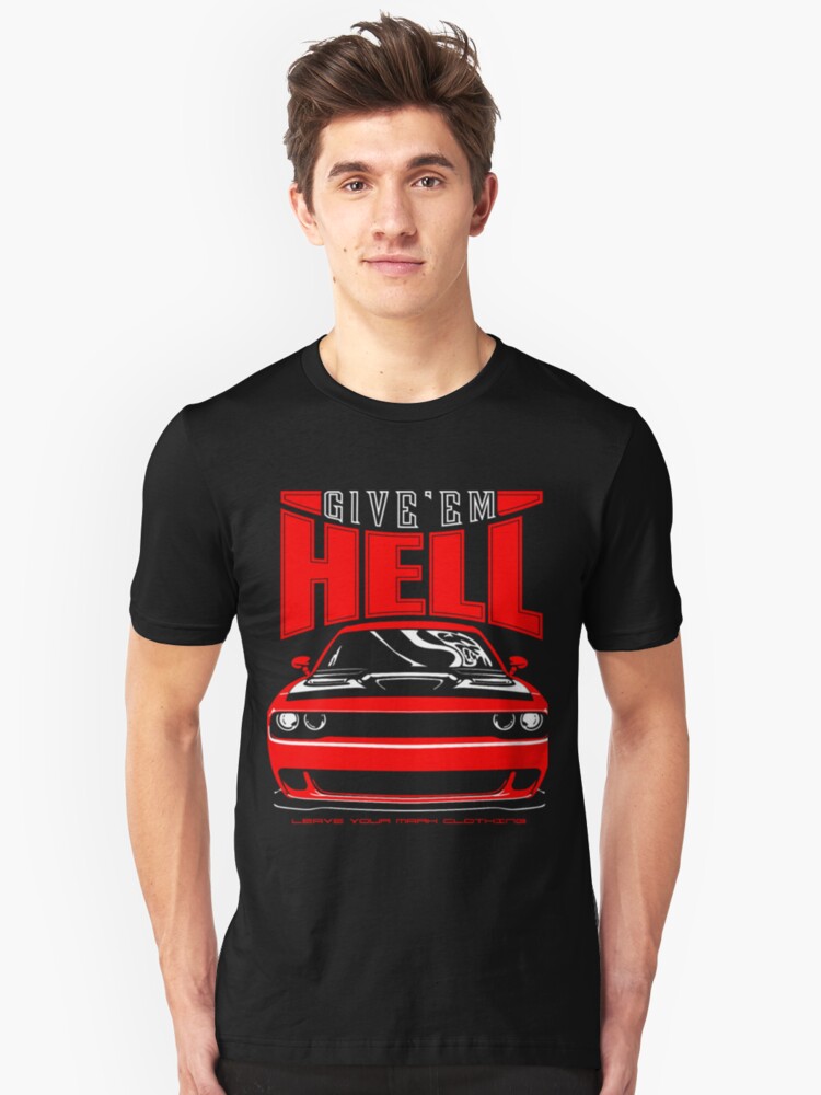 Give'em Hell Dodge Challenger Hellcat Unisex T-Shirt