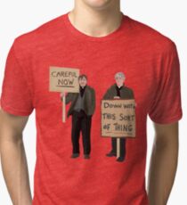 "DOWN WITH THIS SORT OF THING...Careful Now" Tri-blend T-Shirt