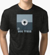 Dig This Tri-blend T-Shirt