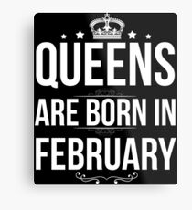 Queens are born in February Metal Print