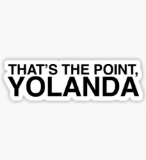 That's the Point, YOLANDA Sticker
