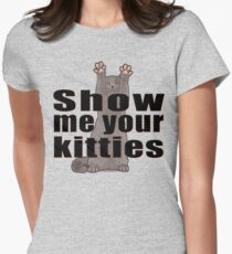 Show Me Your Kitties Women's Fitted T-Shirt