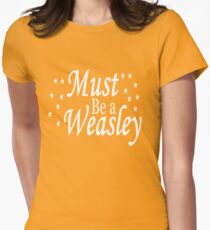 Must be a Weasley Women's Fitted T-Shirt