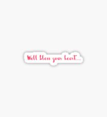 Well bless your heart Sticker
