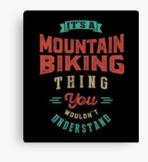 It's a Mountain Biking Thing | Sports Canvas Print