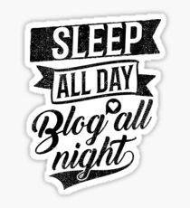 Sleep All Day Blog All Night Sticker