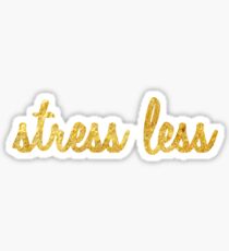 stress less gold~ Sticker