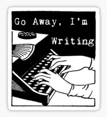 Go Away, I'm Writing Sticker