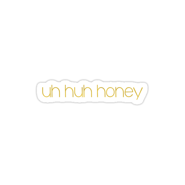 Uh Huh Honey Sticker Stickers By Mariskanicole Redbubble
