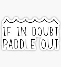If in doubt paddle out Sticker