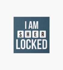 I am SHER locked Art Board