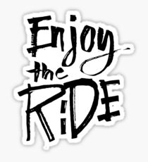 Enjoy The Ride - Funny Humor Saying Sticker